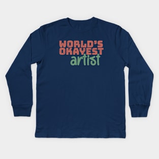 World's Okayest Artist Kids Long Sleeve T-Shirt